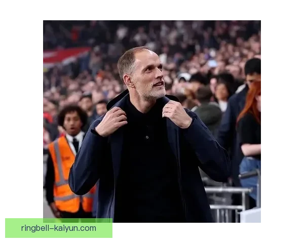 图赫尔战术革新，球队全新阵型助力稳步提升战斗力